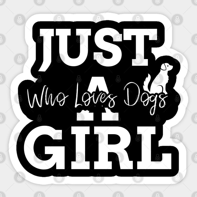just a girl who loves dogs Sticker by Pixel Threads 